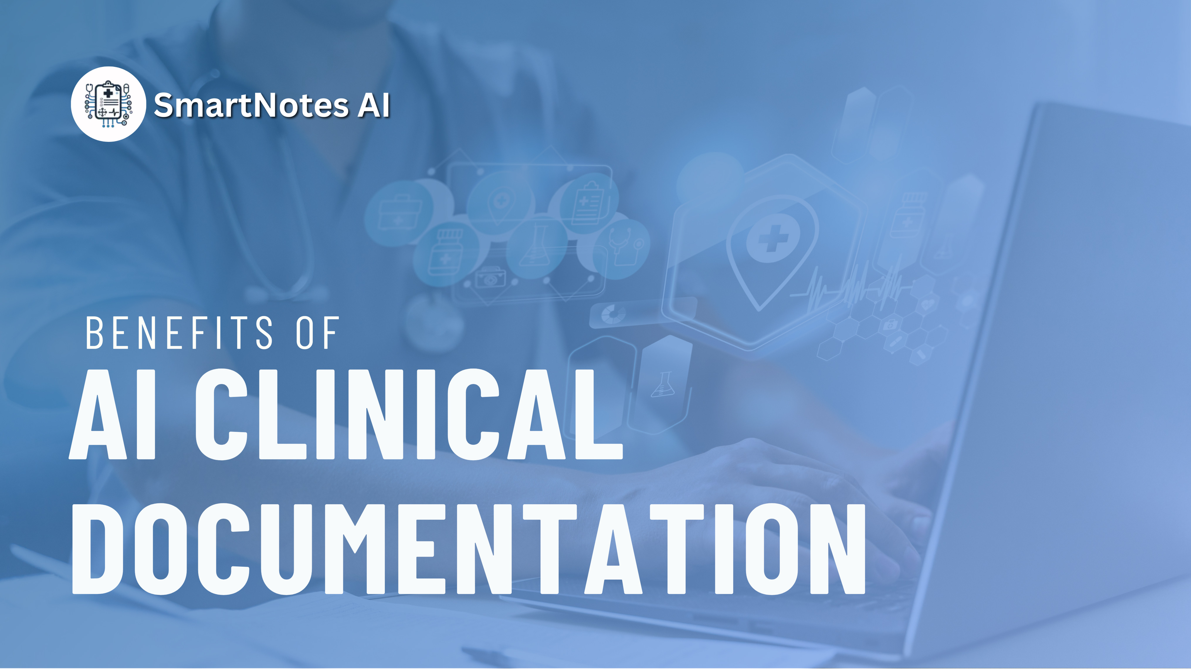 AI Clinical Documentation Benefits: Revolutionizing Healthcare Efficiency