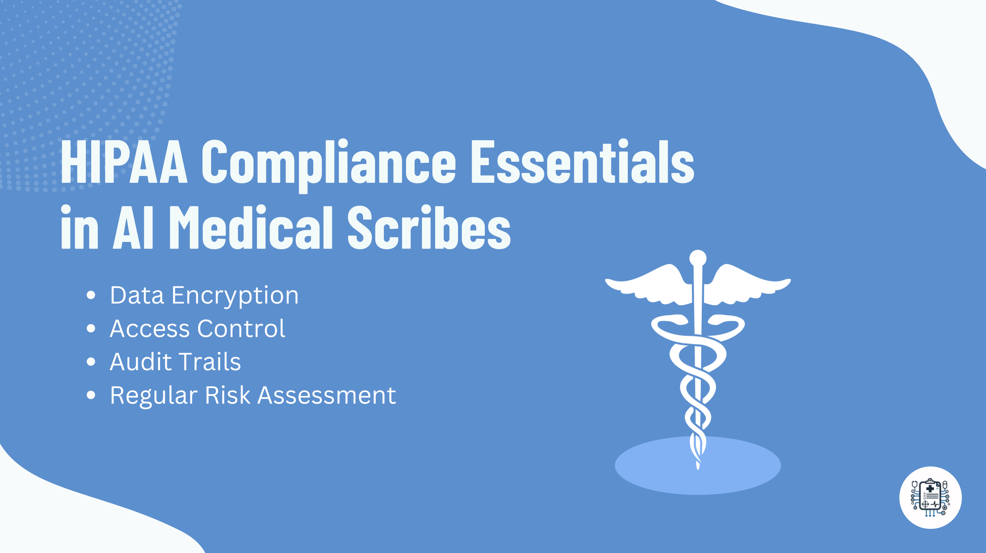 HIPAA Compliance Essentials in AI Medical Scribes